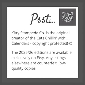 May include: A white square graphic with the text "Psst..." in a cursive font. The Kitty Stampede Co. logo is in the upper right corner. Text below states Kitty Stampede Co. is the original creator of Cats Chillin' with Calendars.