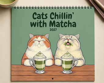 May include: A 2027 wall calendar with a sage green cover featuring the text "Cats Chillin' with Matcha". The illustration shows two cats sitting at a wooden table, each with a glass mug of green matcha latte topped with whipped cream.