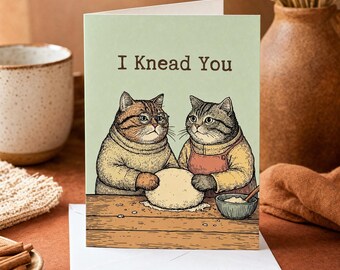 Funny Cat Baking Card | I Knead You Pun Love Card, Anniversary, Valentine's Day