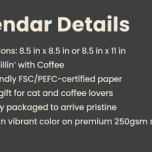 May include: A dark gray informational graphic titled Calendar Details with the Kitty Stampede Co. logo. It lists size options of 8.5 in x 8.5 in or 8.5 in x 11 in, the theme Cats Chillin' with Coffee, FSC/PEFC-certified paper, and 250gsm silk paper.