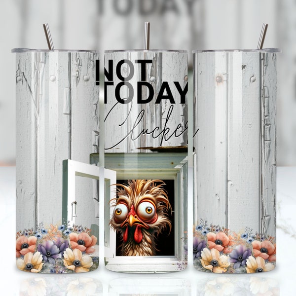 Not Today Clucker | 20oz Skinny Tumbler Wrap | Crazy Chicken Wild Eyes