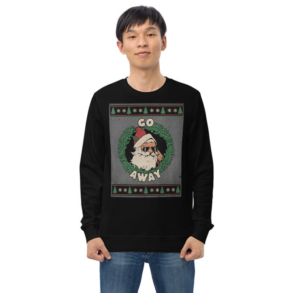 Santa's "Go Away" Sweatshirt