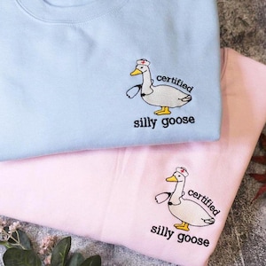 Embroidered Certified Silly Goose Sweatshirt | Trendy Sweatshirt | Gift For Her | Silly Goose University | Funny Embroidered Shirt