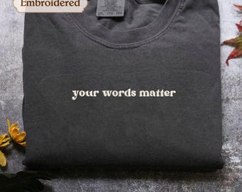 Comfort Colors® Your Words Matters Shirt, Embroidered Speech Therapy Shirt, AAC SPED Teacher Shirt, Inclusive Shirt, Neurodiversity Shirt