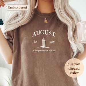 August Embroidered Shirt, live for the hope of it all, Inspirational shirt,Comfort Colors Motivational shirt gift, Music lover healing shirt
