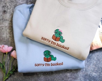 Embroidered Sorry I'm booked Bookworm Sweatshirt, Embroidered Book Lover Sweatshirt, Sweatshirts for Book Club, Book Gifts, Book Club Gift