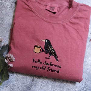 Hello Darkness My Old Friend Funny Raven Crow shirt, Embroidered Halloween shirt, Coffee Lover Sweater, Gag Gift, Comfort Colors tee autumn image 2