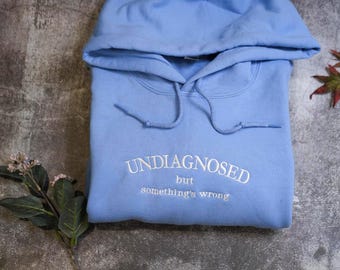 Undiagnosed Embroidered Sweatshirt Funny Crewneck Chronic Illness Sweatshirt Custom Embroidered Shirt Gift for Her