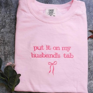 Comfort Colors® Put It On My Husband's Tab Shirt, Funny Wife Shirt, Adult Humor Shirt, Funny Quote Shirt, Gift for Wife