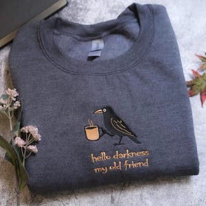 Hello Darkness My Old Friend Funny Raven Crow shirt, Embroidered Halloween shirt, Coffee Lover Sweater, Gag Gift, Comfort Colors tee autumn image 4