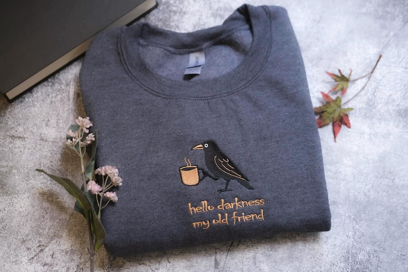 Hello Darkness My Old Friend Funny Raven Crow shirt, Embroidered Halloween shirt, Coffee Lover Sweater, Gag Gift, Comfort Colors tee autumn image 4