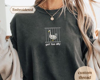 Camisa bordada Comfort Colors Camisa Silly Goose Camiseta Got too silly Camisa bordada de cuello redondo de ganso Camisa Silly Goose Camisa divertida Regalo