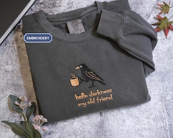 Hello Darkness My Old Friend grappig shirt ravenkraai, geborduurd Halloween-shirt, trui koffieliefhebber, cadeau prop, comfortkleuren T-shirt herfst