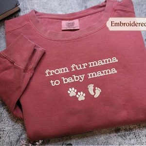 From Fur Mama To Baby Mama Embroidered Sweatshirt Pregnant Gift for Expecting Mom New Mom Sweater Pregnancy Reveal Shirt Baby Announcement
