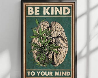 Be kind to your mind vintage weed brain poster, Cannabis Art Print, Weed home Decor, smoking lounge, Cannabis Dispensary, Pot head