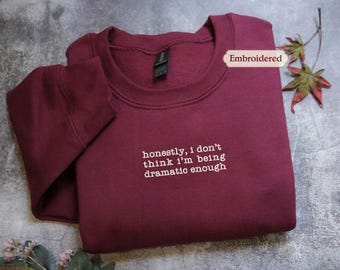 Camiseta bordada "Honestamente, no creo que sea lo suficientemente dramática", divertida y humorística, sarcasmo, Comfort Colors®, divertida para chicas.