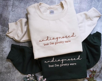 Embroidered Undiagnosed But I'm Pretty Sure Shirt, Mental Health Awareness Shirt, Funny ADHD Shirt, Chronic Illness Shirt for Women