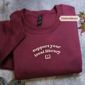 Support Your Local Library Embroidered T-shirt Sweatshirt Hoodie - Perfect Gift for Bookish Librarians and Readers - Cozy Reading Shirt