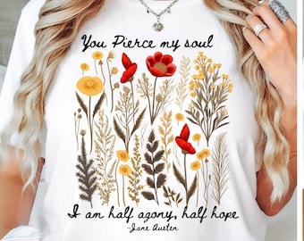 Pressed flowers Persuasion Jane Austen Shirt Austen Quote Cottagecore Shirt Light Academia Bookish Merch Jane Austen Gift Merch