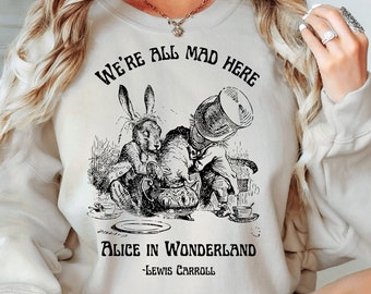 We're All Mad Here Alice In Wonderland Bookish Sweatshirt Lewis Carroll Dark Academia Hoodie Dark Cottagecore Mad Hatter Reading Sweatshirt