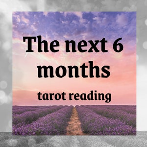 Next 6 Months Tarot Reading - future predictions for months ahead, relationships, career, finance