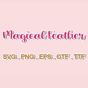 Magical feather font files,SVG Sillhoutte,Sans Serif SVG,svg fonts bundle,svg files for cricut,Monogram svg,Monogram Cricut
