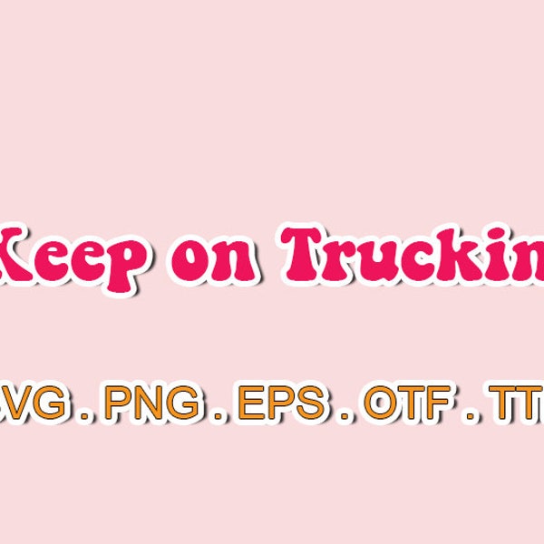 Keep on Truckin font files,SVG Sillhoutte,Sans Serif SVG,svg fonts bundle,svg files for cricut,Monogram svg,Monogram Cricut