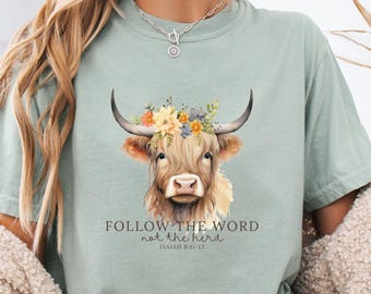 Follow the Word Not the Herd Christian Bible Verse Isaiah 8:11 Comfort Colors© Shirt, Religious Highland Cow Sweatshirt Christian Gift