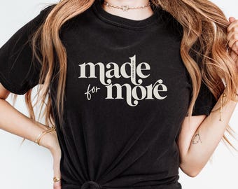 Made For More Christian T Shirt, Ephesians 2:10 Scripture Tee, Comfort Colors® Shirt