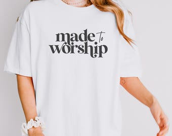 Made To Worship Christian Comfort Colors© T Shirt, Gift For Worship Leader
