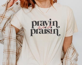 Prayin and Praisin Christian Comfort Colors® T Shirt, Gift For CHristian Woman