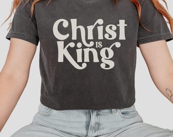 Christ Is King Christian Comfort Colors® T Shirt, Gift For Christian Woman