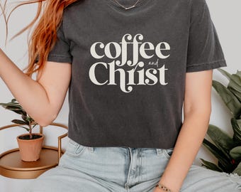 Coffee and Christ Christian Coffee Lover Comfort Colors® T Shirt
