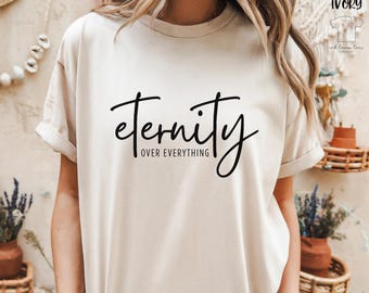 Eternity Over Everything Faithful Christian Comfort Colors© TShirt, Christian Apparel