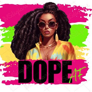 Dope AF PNG | Gorgeous Black Woman PNG| Dope  | T-shirts |  Apparel | Mugs | Bags | Sublimation | Personal and Small Business Use