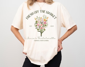 Fresh off the Market Theme Floral Bachelorette Party Shirts Custom Farmers Market Bachelorette T-Shirts Luxury Bachelorette Shirt Wildflower