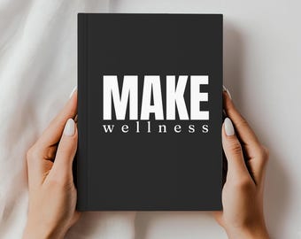Make Wellness Matte Hardcover Journal, Make Merch, Make Team Gifts, Goal Setting Journal, Make Swag