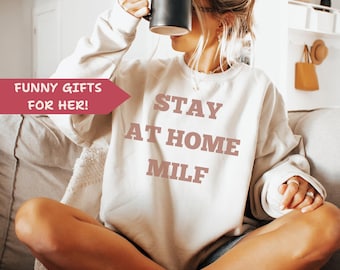Stay at Home MILF Sweatshirt – Funny Mother’s Day Gift, Cozy Mom Crewneck, Gift for Wife or First Time Mom, Funny Gifts for Moms, Milf Gifts