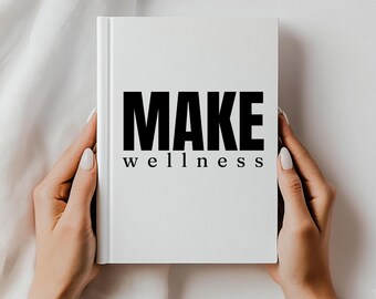Make Wellness Matte Hardcover Journal, Make Merch, Make Team Gifts, Goal Setting Journal, Make Swag