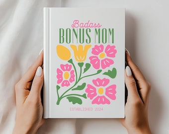 Badass Bonus Mom Hardcover Journal, Inspirational Gift for Step Moms, Mother's Day, Family Celebrations, Floral Design, Note-taking