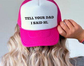Tell Your Dad I Said Hi Trucker Hat, Bachelorette Party Favors