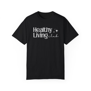 Healthy Living Club Shirt, Comfort Colors Ring-Spun Cotton Tee image 3