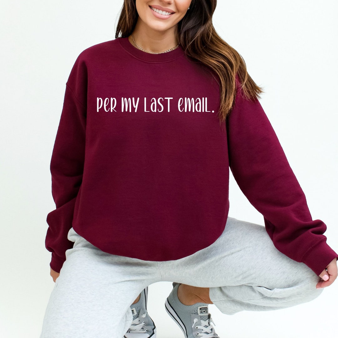 per-my-last-email-sweatshirt-per-my-last-email-shirt-funny-corporate