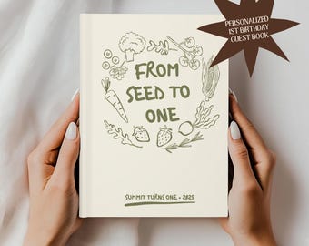 May include: A cream-colored guest book with the text "From Seed to One" and illustrations of vegetables and fruits. The book is personalized with "Summit Turns One • 2025" and a brown starburst that says "Personalized 1st Birthday Guest Book".