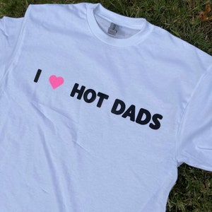Camiseta de algodón I LOVE HOT DADS
