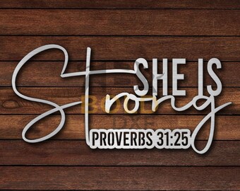May include: White text on a wood background that reads "She is strong" with the Bible verse "Proverbs 31:25" underneath.