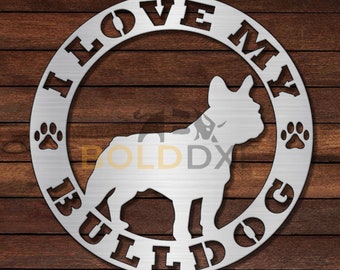May include: Metal wall art featuring a silhouette of a French Bulldog with the text "I love my bulldog" around the outside.