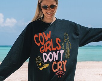 Cowgirls Don't Cry Sweatshirt, Boho Western Style Shirt, Cowboy Rodeo Stampede Southern Girl tshirt, Oversize boyfriend sweatshirt.