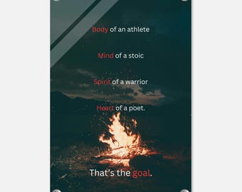 Acrylic Print with the Quote: Body of an Athlete, Mind of a Stoic, Spirit of a Warrior, Heart of a Poet. That's the Goal.