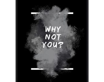 Motivational Black and White Framed Poster - 'Why Not You' - Inspiring Wall Art for Home and Office